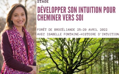 Séminaire Développer son intuition pour cheminer vers soi en  Forêt de Brocéliande