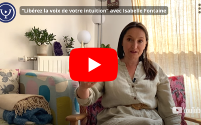 Interview You Tube La Psychologie pour tous : « Libérez la voix de votre intuition avec Isabelle Fontaine »