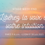 « Libérez la voix de votre intuition » au joli mois de juin    à Paris et à Lyon